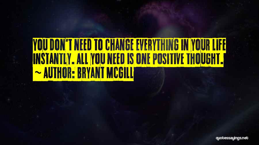 Positivity And Change Quotes By Bryant McGill