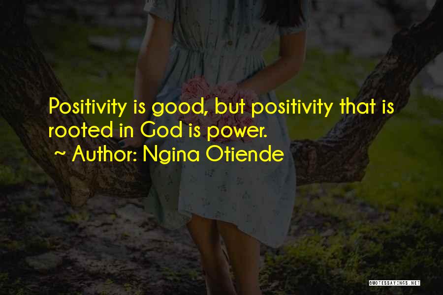 Positivity And God Quotes By Ngina Otiende