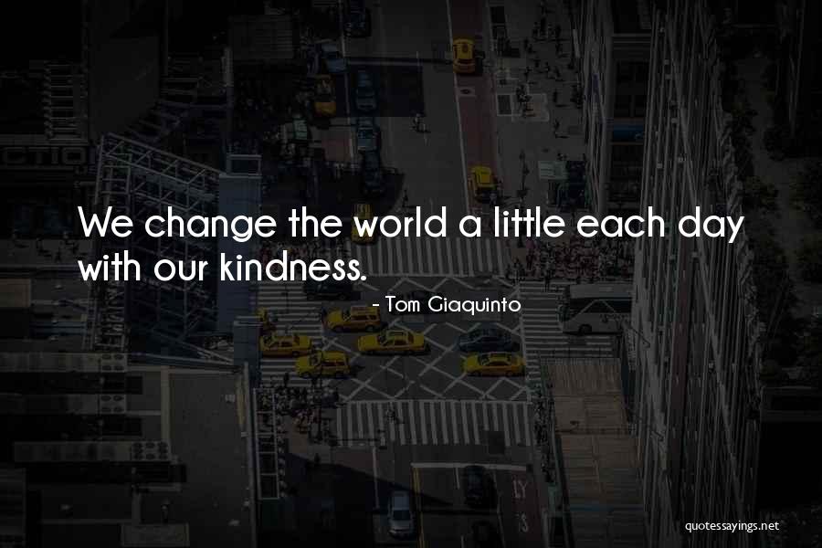 Positivity Of Change Quotes By Tom Giaquinto Positivity Of Change Quotes By Tom Giaquinto