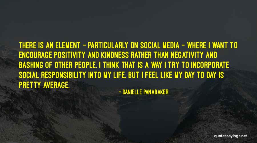 Positivity Of Life Quotes By Danielle Panabaker Positivity Of Life Quotes By Danielle Panabaker