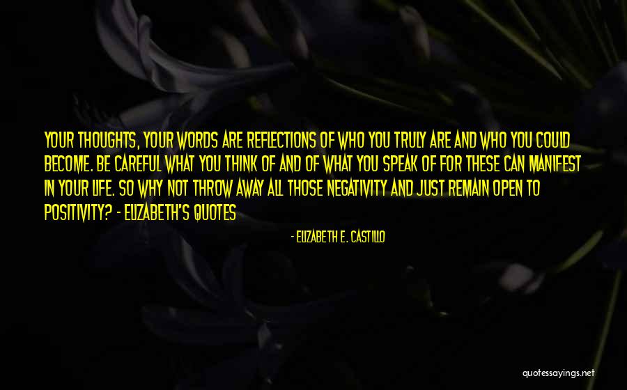 Positivity Of Life Quotes By Elizabeth E. Castillo Positivity Of Life Quotes By Elizabeth E. Castillo