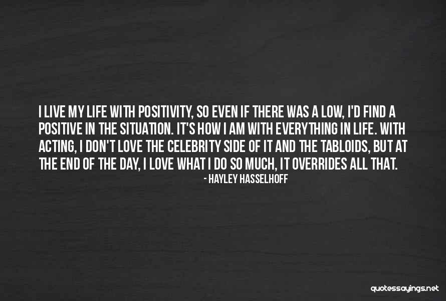 Positivity Of Life Quotes By Hayley Hasselhoff Positivity Of Life Quotes By Hayley Hasselhoff