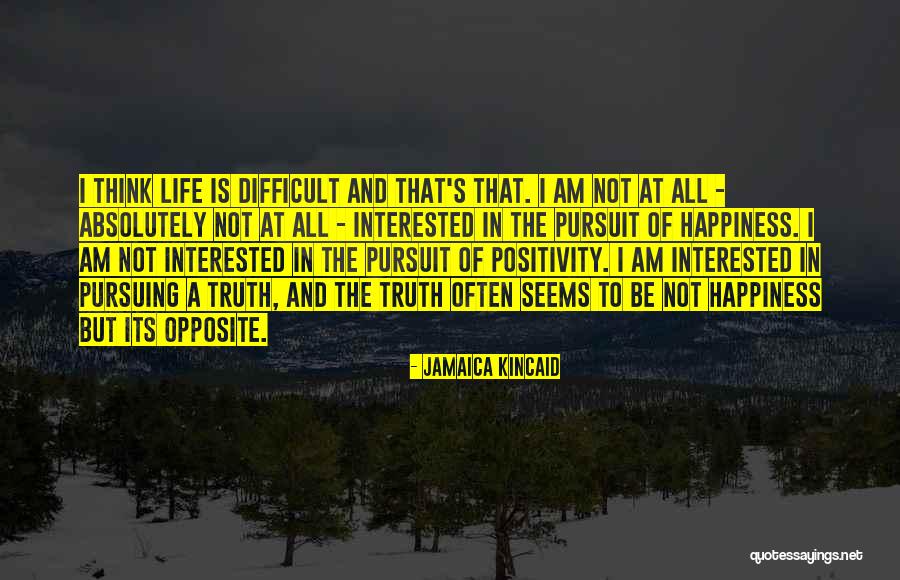 Positivity Of Life Quotes By Jamaica Kincaid Positivity Of Life Quotes By Jamaica Kincaid