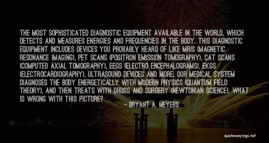Positron Quotes By Bryant A. Meyers Positron Quotes By Bryant A. Meyers