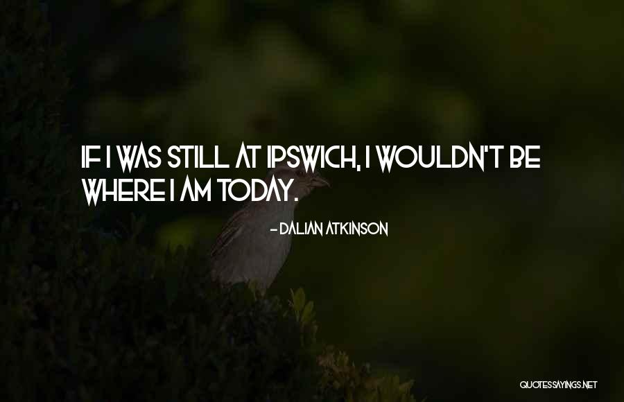 Posljednje Utociste Quotes By Dalian Atkinson Posljednje Utociste Quotes By Dalian Atkinson