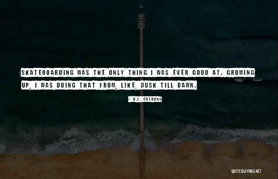 Pososo Quotes By D.J. Cotrona Pososo Quotes By D.J. Cotrona