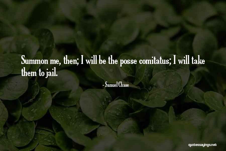 Posse Comitatus Quotes By Samuel Chase Posse Comitatus Quotes By Samuel Chase