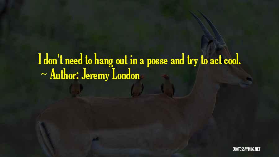 Posse Quotes By Jeremy London