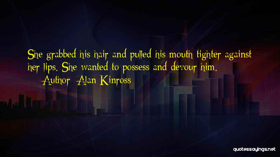 Possess Love Quotes By Alan Kinross