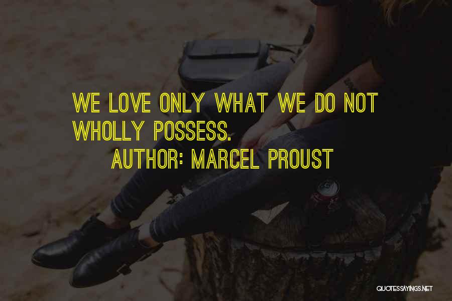 Possess Love Quotes By Marcel Proust