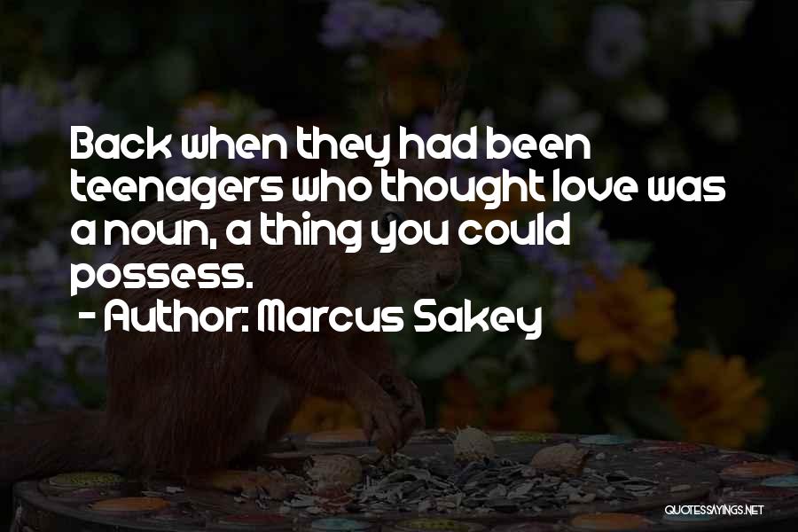 Possess Love Quotes By Marcus Sakey