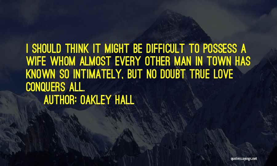 Possess Love Quotes By Oakley Hall