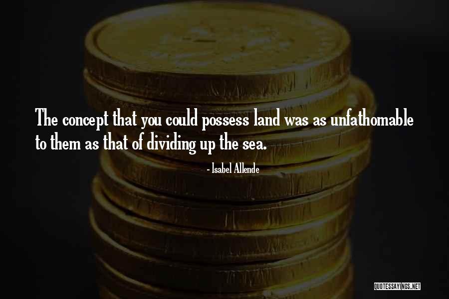 Possess The Land Quotes By Isabel Allende Possess The Land Quotes By Isabel Allende