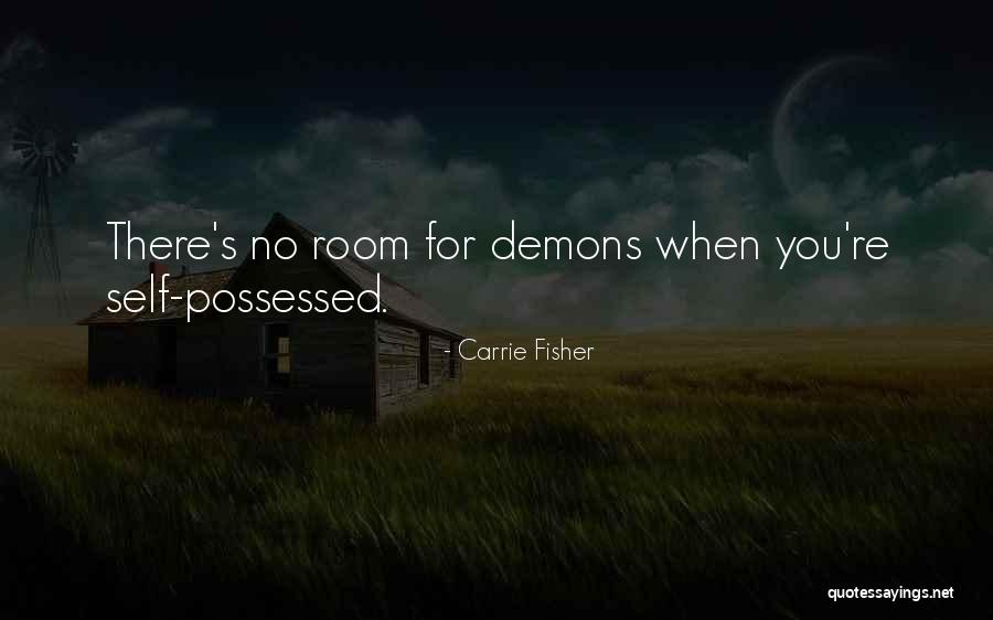 Possessed By Demons Quotes By Carrie Fisher Possessed By Demons Quotes By Carrie Fisher