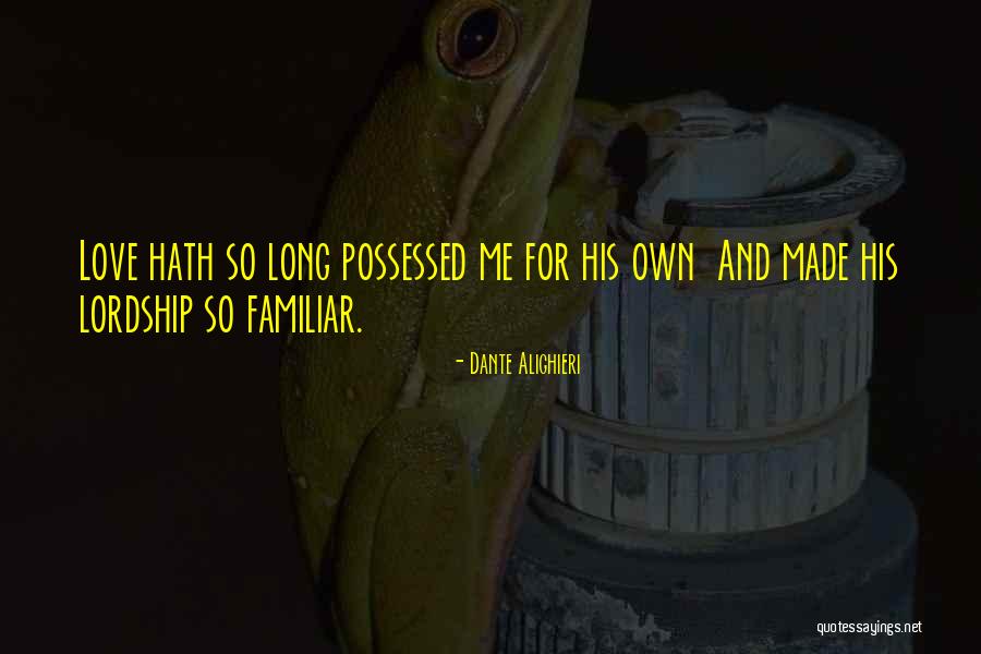 Possessed Love Quotes By Dante Alighieri Possessed Love Quotes By Dante Alighieri