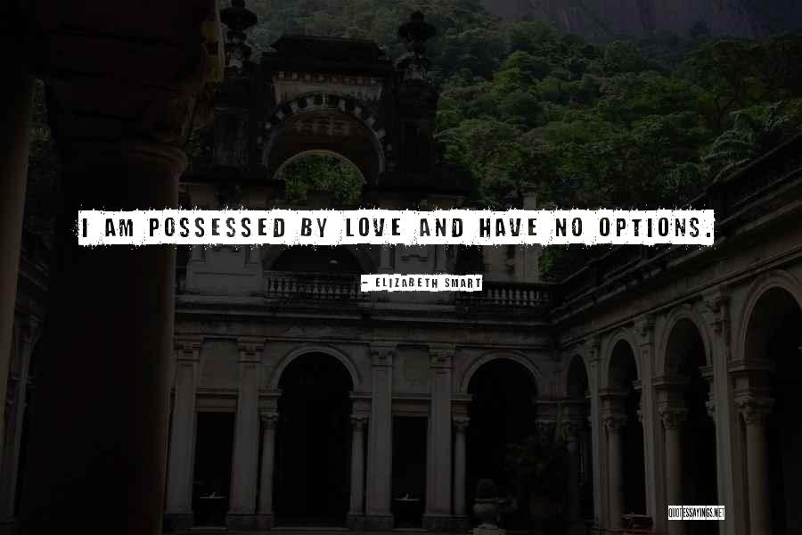 Possessed Love Quotes By Elizabeth Smart Possessed Love Quotes By Elizabeth Smart
