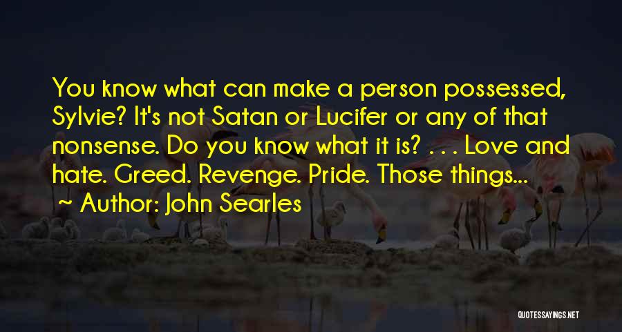 Possessed Love Quotes By John Searles