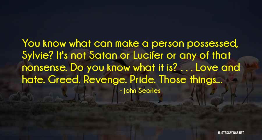Possessed Love Quotes By John Searles Possessed Love Quotes By John Searles