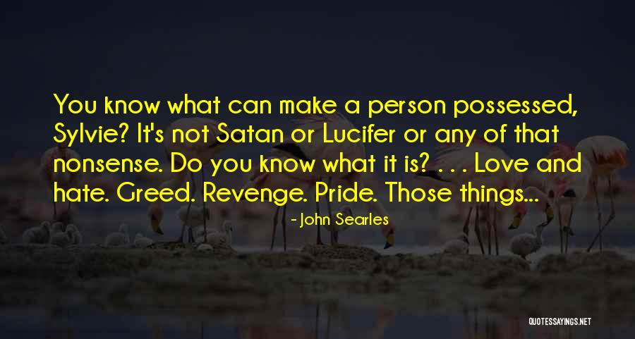 Possessed Love Quotes By John Searles