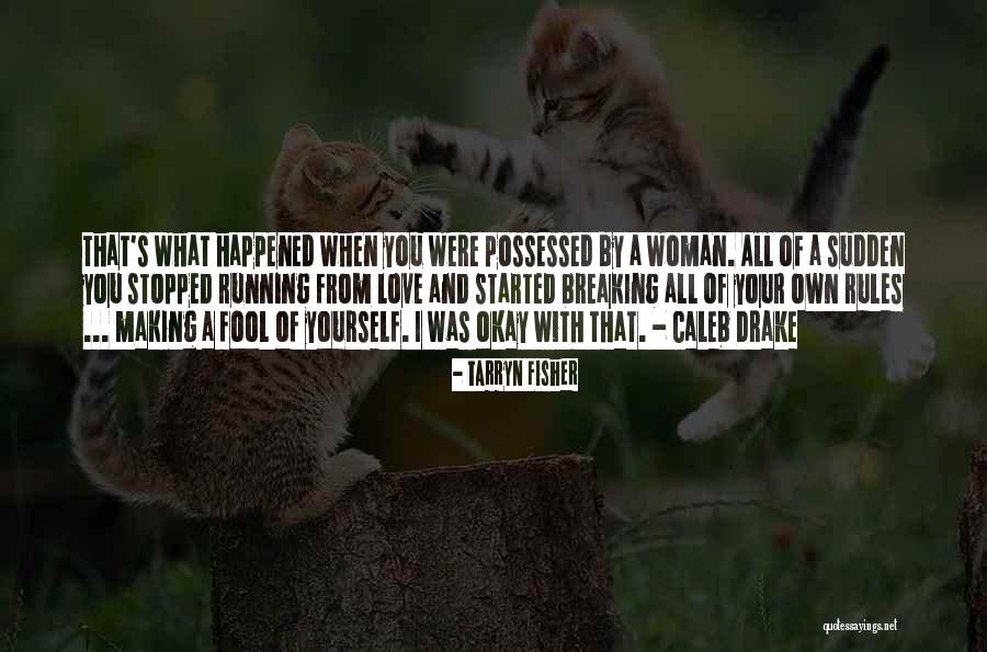Possessed Love Quotes By Tarryn Fisher Possessed Love Quotes By Tarryn Fisher