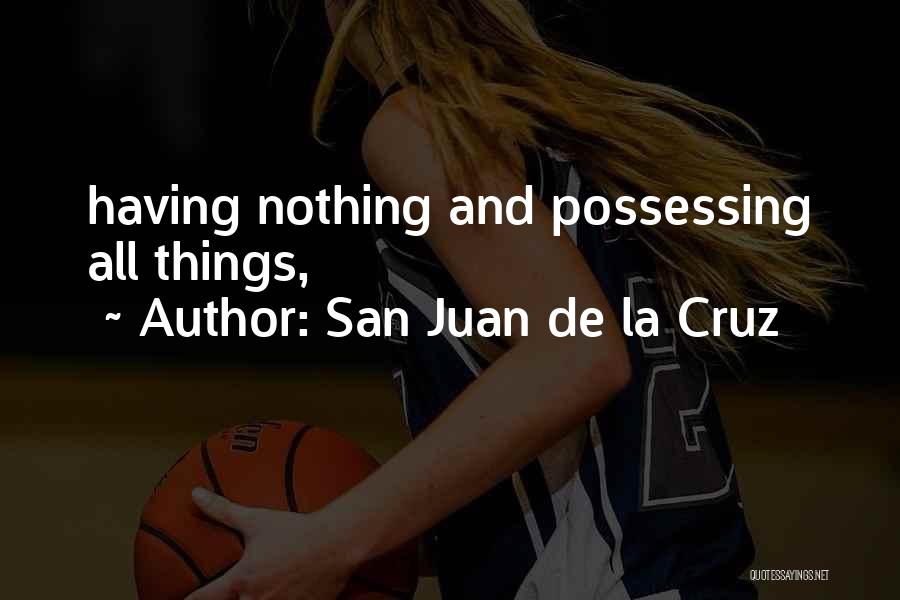 Possessing Quotes By San Juan De La Cruz