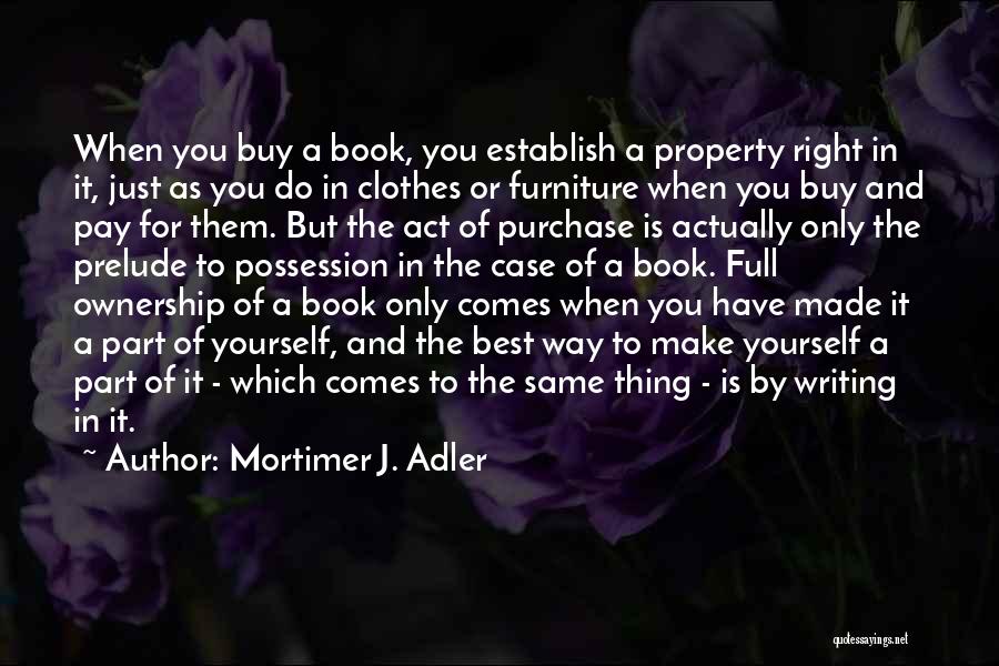 Possession Book Quotes By Mortimer J. Adler