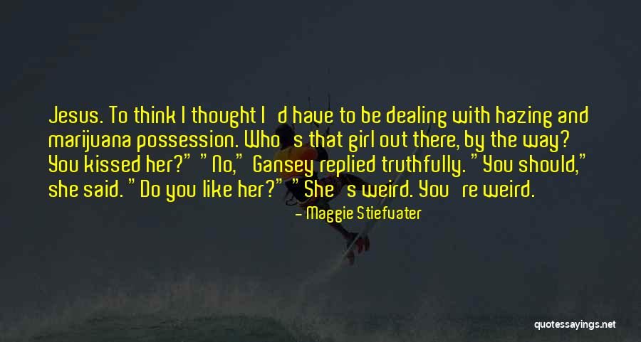 Possession Of Marijuana Quotes By Maggie Stiefvater Possession Of Marijuana Quotes By Maggie Stiefvater