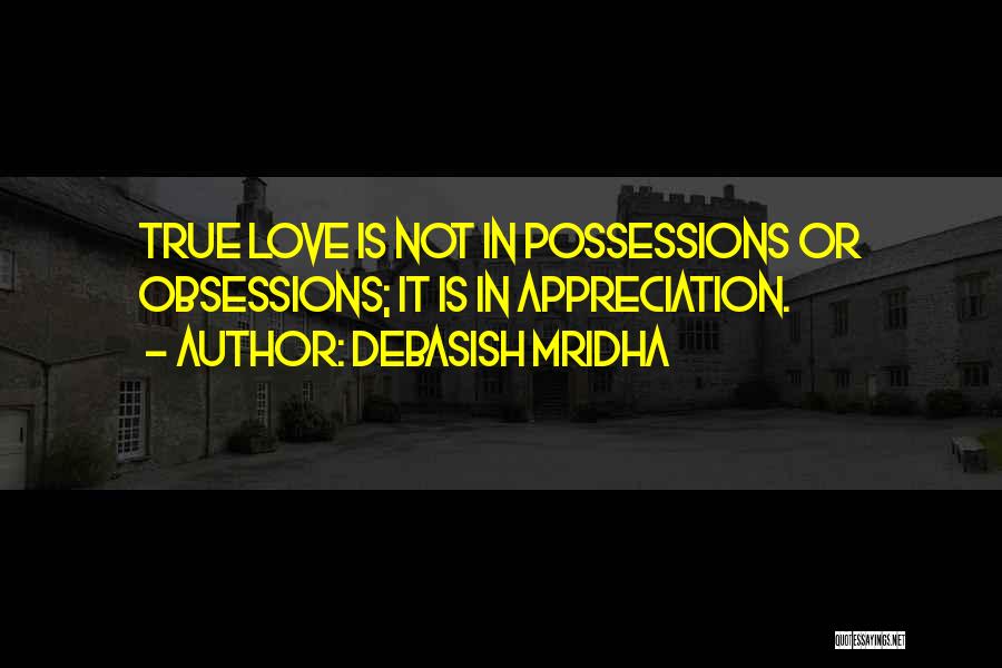Possessions Love Quotes By Debasish Mridha