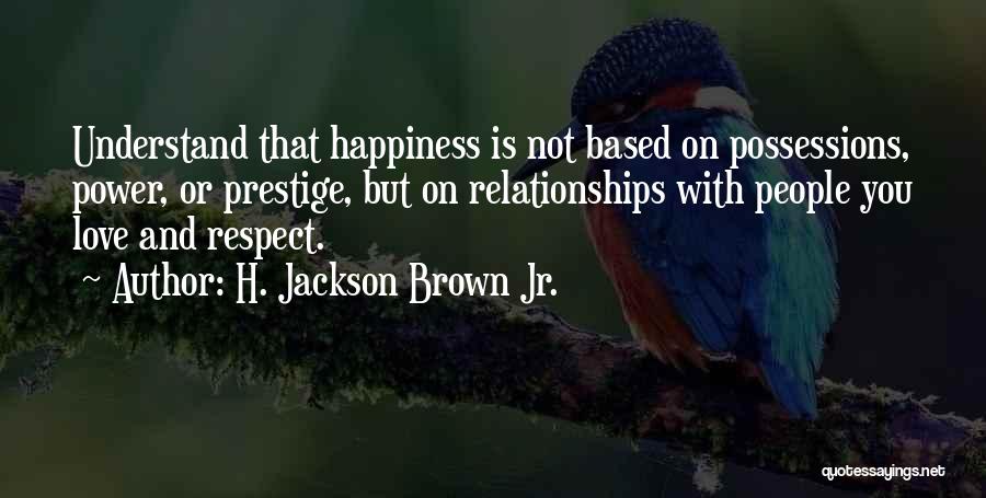 Possessions Love Quotes By H. Jackson Brown Jr.