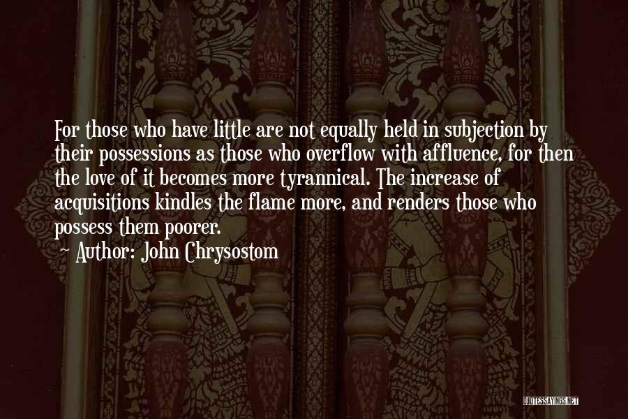 Possessions Love Quotes By John Chrysostom