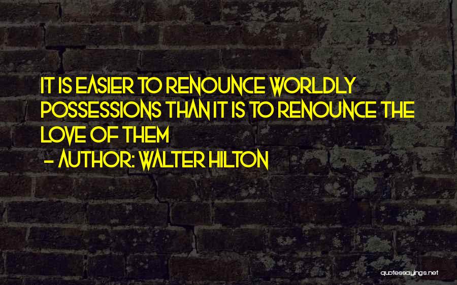 Possessions Love Quotes By Walter Hilton