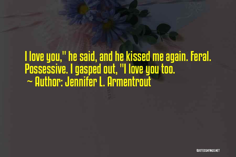 Possessive Love Quotes By Jennifer L. Armentrout