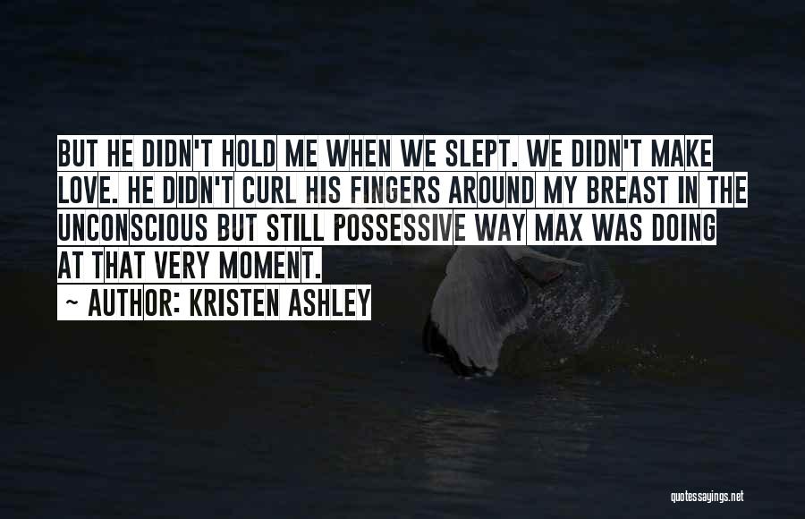 Possessive Love Quotes By Kristen Ashley