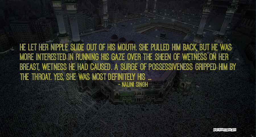 Possessiveness Quotes By Nalini Singh Possessiveness Quotes By Nalini Singh