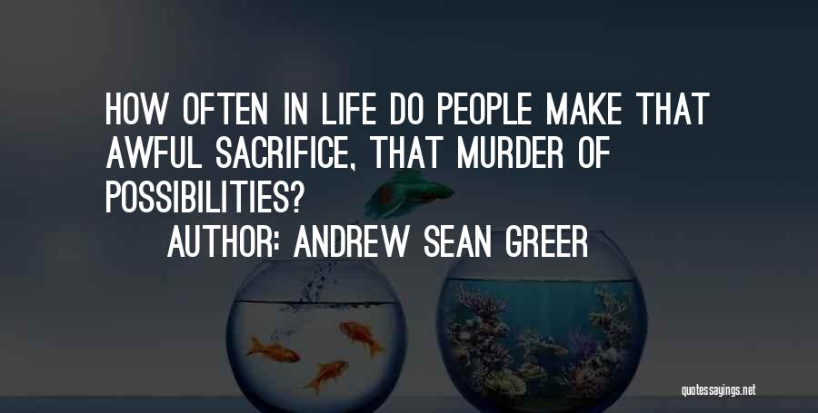 Possibilities In Life Quotes By Andrew Sean Greer