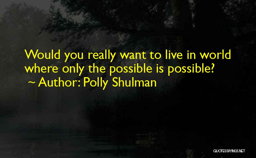 Possibilities In Life Quotes By Polly Shulman