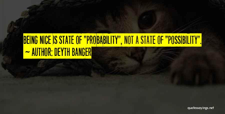 Possibility And Probability Quotes By Deyth Banger