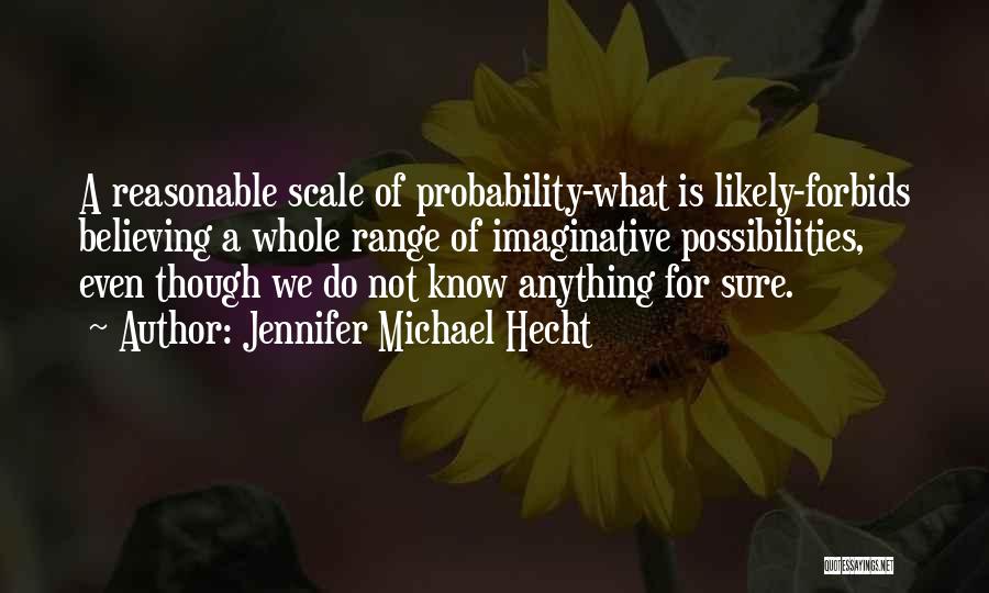 Possibility And Probability Quotes By Jennifer Michael Hecht
