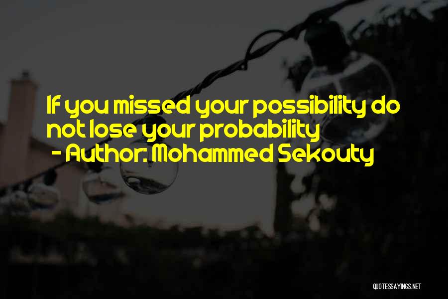 Possibility And Probability Quotes By Mohammed Sekouty