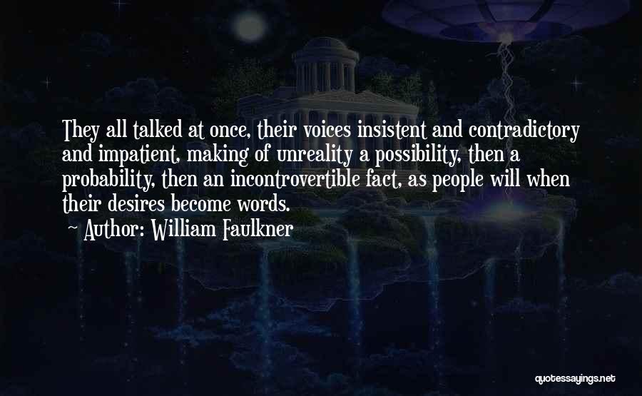 Possibility And Probability Quotes By William Faulkner