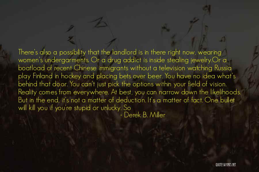 Possibility And Reality Quotes By Derek B. Miller Possibility And Reality Quotes By Derek B. Miller