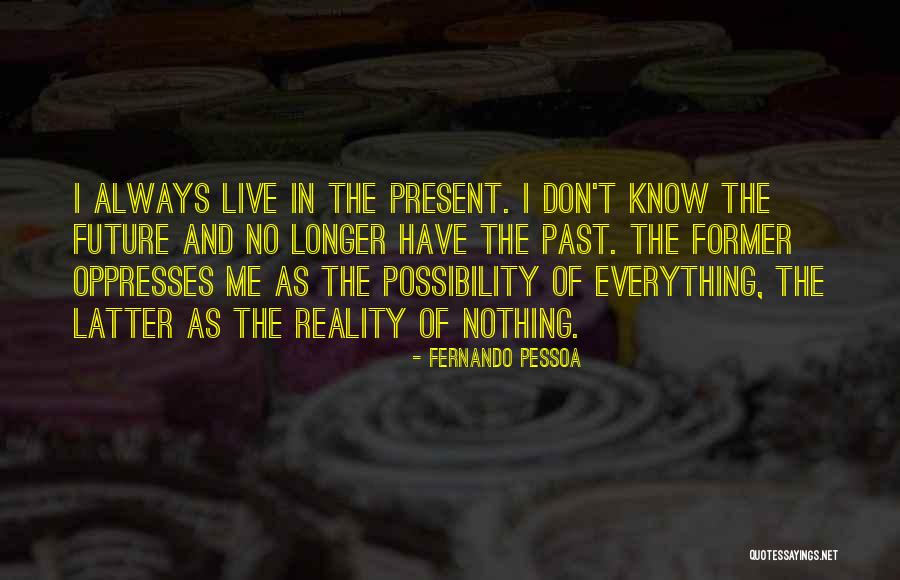 Possibility And Reality Quotes By Fernando Pessoa Possibility And Reality Quotes By Fernando Pessoa