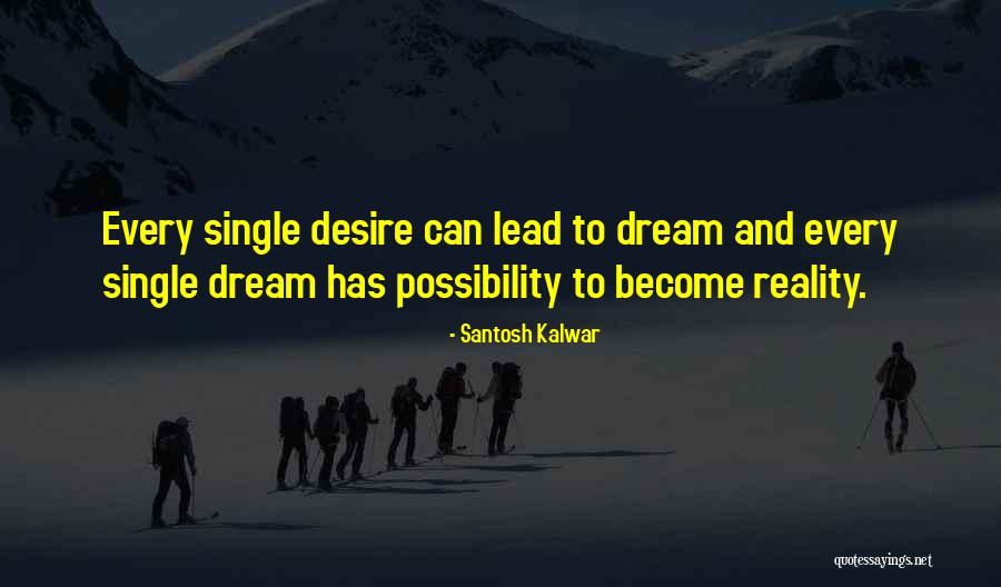 Possibility And Reality Quotes By Santosh Kalwar Possibility And Reality Quotes By Santosh Kalwar