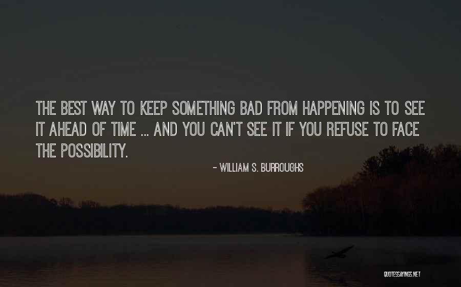 Possibility And Reality Quotes By William S. Burroughs Possibility And Reality Quotes By William S. Burroughs