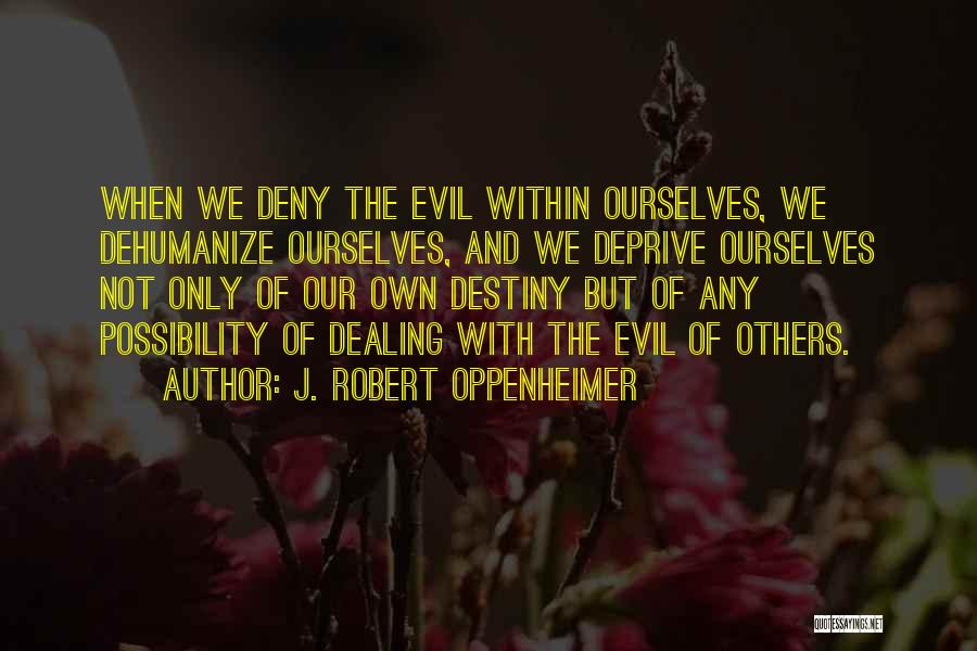 Possibility Of Evil Quotes By J. Robert Oppenheimer