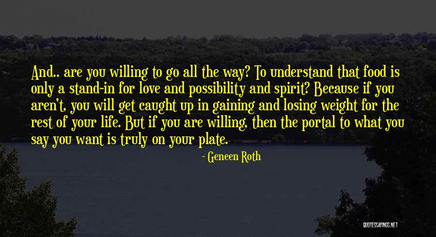 Possibility Of Love Quotes By Geneen Roth Possibility Of Love Quotes By Geneen Roth