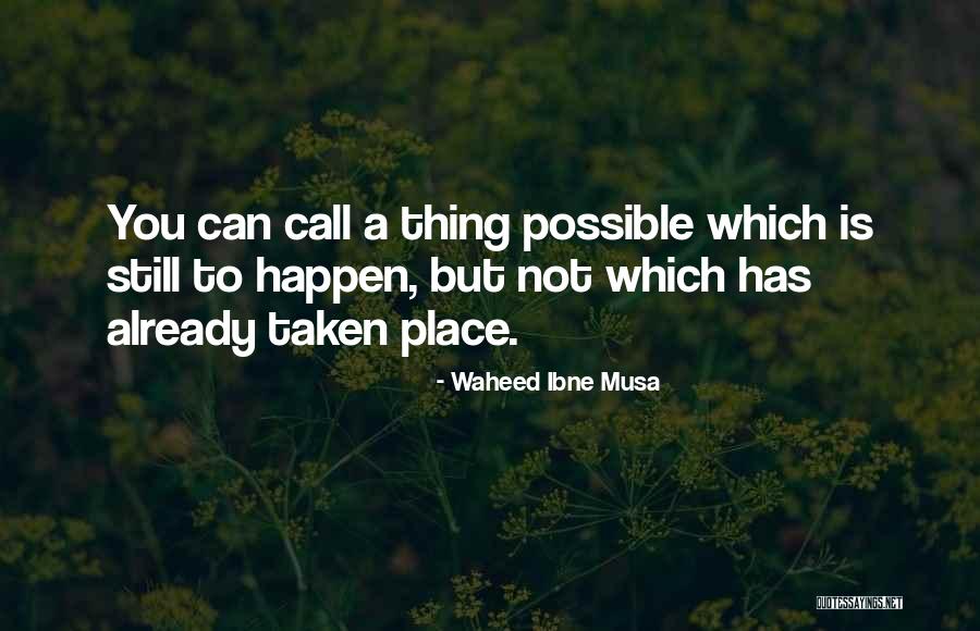 Possibility Quotes Quotes By Waheed Ibne Musa Possibility Quotes Quotes By Waheed Ibne Musa