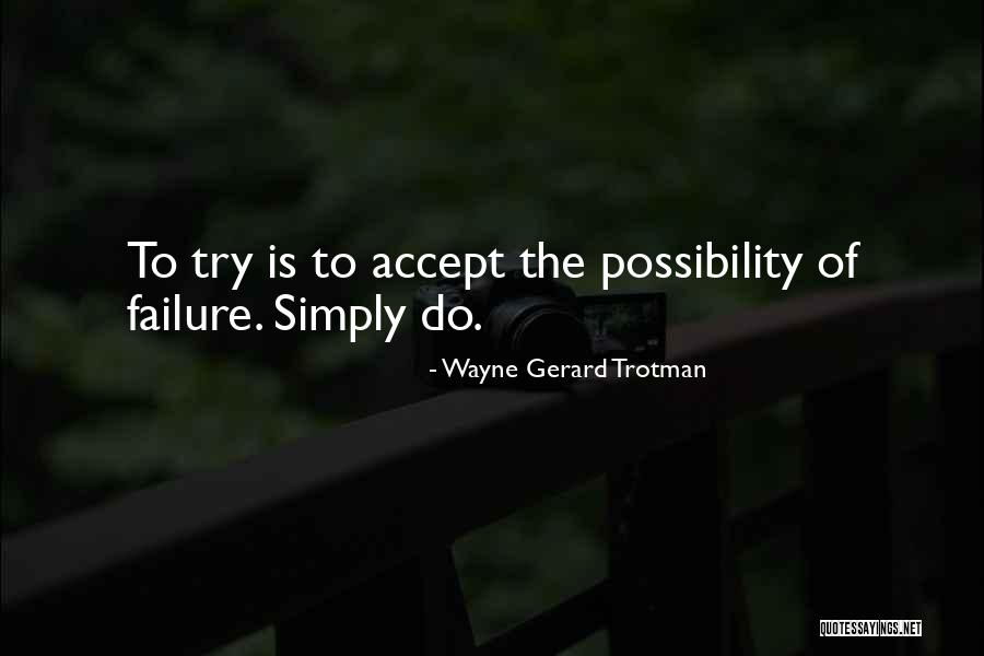 Possibility Quotes Quotes By Wayne Gerard Trotman Possibility Quotes Quotes By Wayne Gerard Trotman