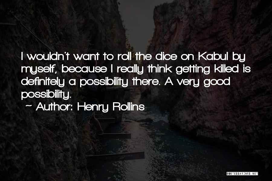 Possibility Thinking Quotes By Henry Rollins
