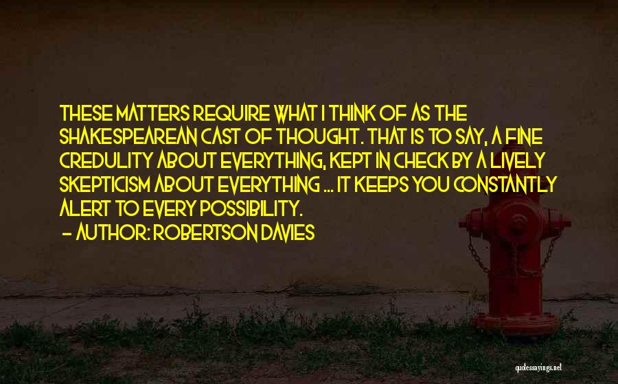 Possibility Thinking Quotes By Robertson Davies